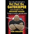 thumbnail image 1 of Get Past the Gatekeeper: And Straight to the Decision Maker, (Paperback), 1 of 1