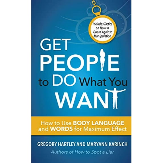 Pre-Owned Get People to Do What You Want: How to Use Body Language and Words for Maximum Effect (Paperback) 1632651580 9781632651587