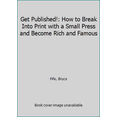 thumbnail image 1 of Pre-Owned Get Published!: How to Break Into Print with a Small Press and Become Rich and Famous (Hardcover) 0941599280 9780941599283, 1 of 1