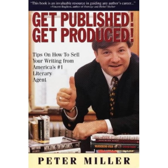 Pre-Owned Get Published! Get Produced!: Tips on How to Sell Your Writing from America's No 1 Literary Agent (Paperback) 0943728924 9780943728926