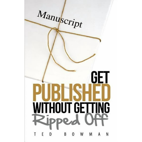Get Published Without Getting Ripped Off Paperback