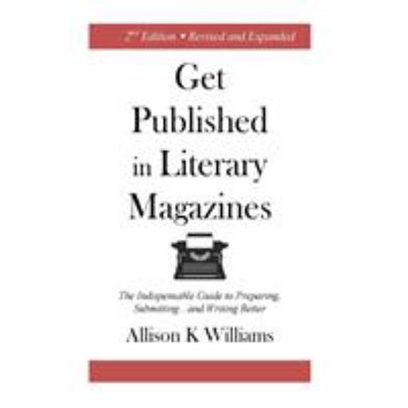 Pre-Owned Get Published in Literary Magazines: The Indispensable Guide to Preparing, Submitting and Writing Better (Paperback) 1945736003 9781945736001