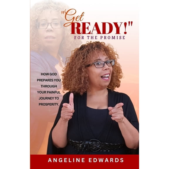 "Get Ready!" For the Promise: How God Prepares You Through Your Painful Journey to Prosperity, (Paperback)