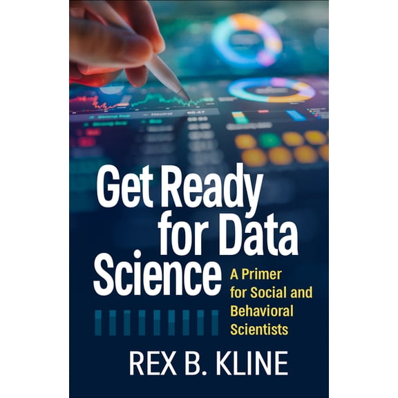 Get Ready for Data Science: A Primer for Social and Behavioral Scientists, (Hardcover)