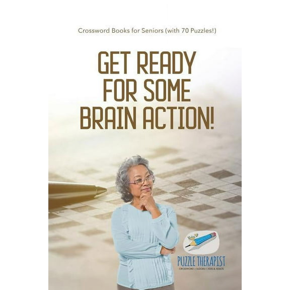 Get Ready for Some Brain Action! Crossword Books for Seniors (with 70 Puzzles!) (Paperback)