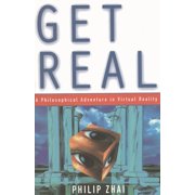 Get Real A Philosophical Adventure in Virtual Reality, Hardcover