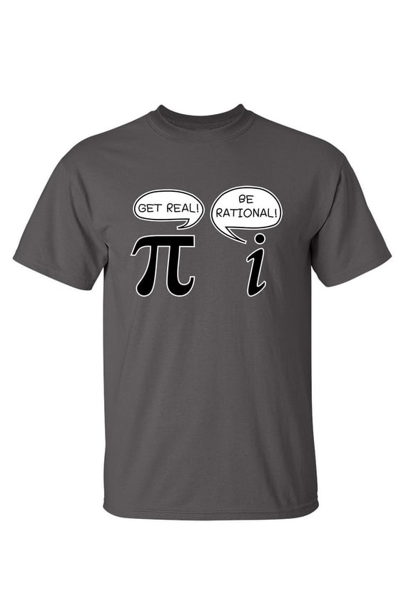 Get Real Be Rational Sarcastic Pi Pun Maths Geek Graphic Tees Novelty Humor Gift Apparel For Student Teacher Funny T Shirt For Men