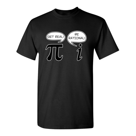Get Real Be Rational Sarcastic Pi Pun Maths Geek Graphic Tees Novelty Humor Gift Apparel For Student Teacher Funny T Shirt For Men