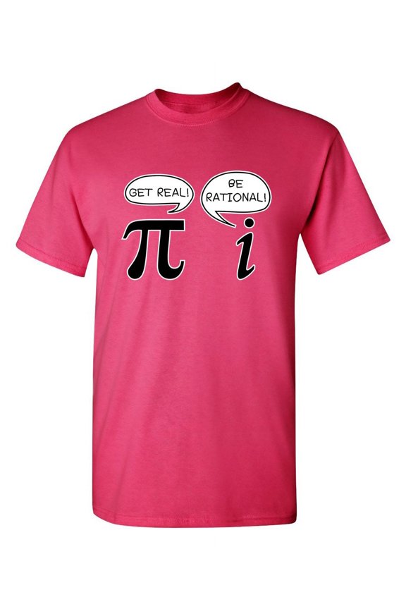Get Real Be Rational Sarcastic Pi Pun Maths Geek Graphic Tees Novelty Humor Gift Apparel For Student Teacher Funny T Shirt For Men