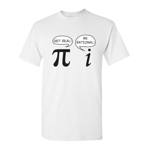 Get Real Be Rational Sarcastic Pi Pun Maths Geek Graphic Tees Novelty Humor Gift Apparel For Student Teacher Funny T Shirt For Men