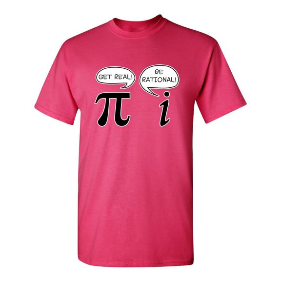Get Real Be Rational Sarcastic Pi Pun Maths Geek Graphic Tees Novelty Humor Gift Apparel For Student Teacher Funny T Shirt For Men