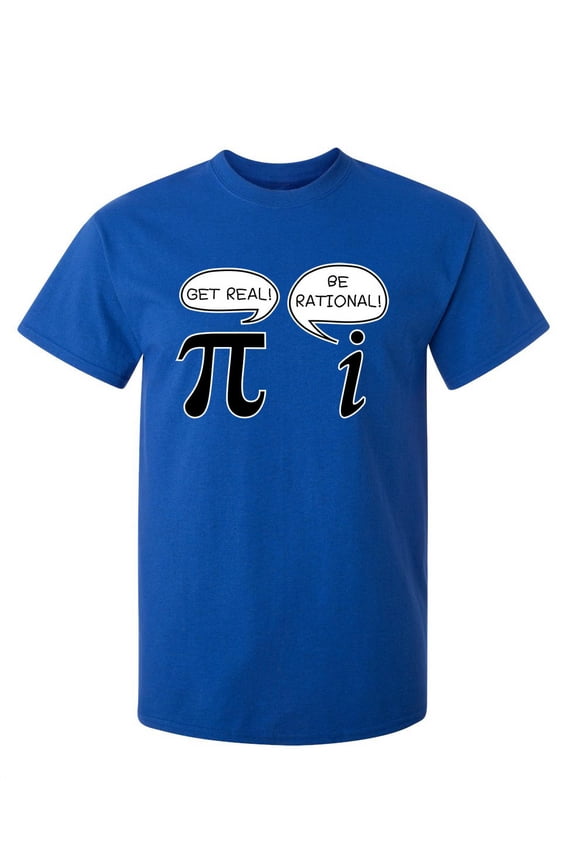 Get Real Be Rational Sarcastic Pi Pun Maths Geek Graphic Tees Novelty Humor Gift Apparel For Student Teacher Funny T Shirt For Men