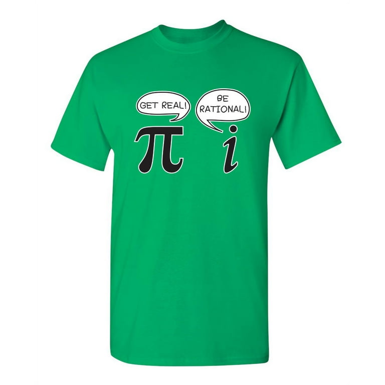 Funny Get Real Be Rational Shirt Pi Math Teacher Geek Gift T-Shirt Funny Get Real Be Rational Shirt Pi Math Teacher Geek Gift T-Shirt