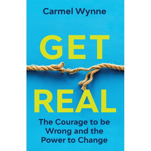 Get Real On Demand Edition: The Courage to Be Wrong in Your Relationships and the Power to Change, (Paperback)