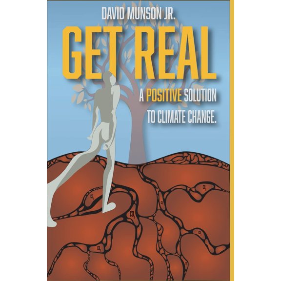 Pre-Owned Get Real: A Positive Solution to Climate Change (Paperback) 1956914242 9781956914245