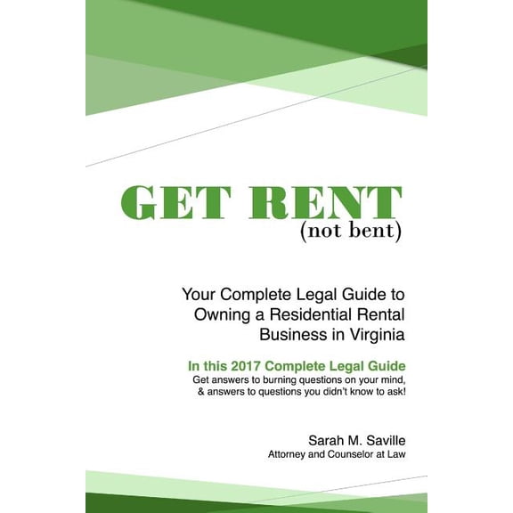Get Rent (Not Bent): Your Complete Legal Guide to Owning a Residential Landlord Business in Virginia (Paperback) by Sarah M Saville