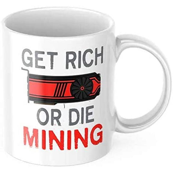 Get Rich or Die Mining Mug Crypto Miner Bitcoin Ethereum BTC Coffee Funny GPU Digital Cryptocurrency Lover Gift Idea Investing Motivation Inspiration 11-ounce White Ceramic Novelty Tea Cup | CMP00264