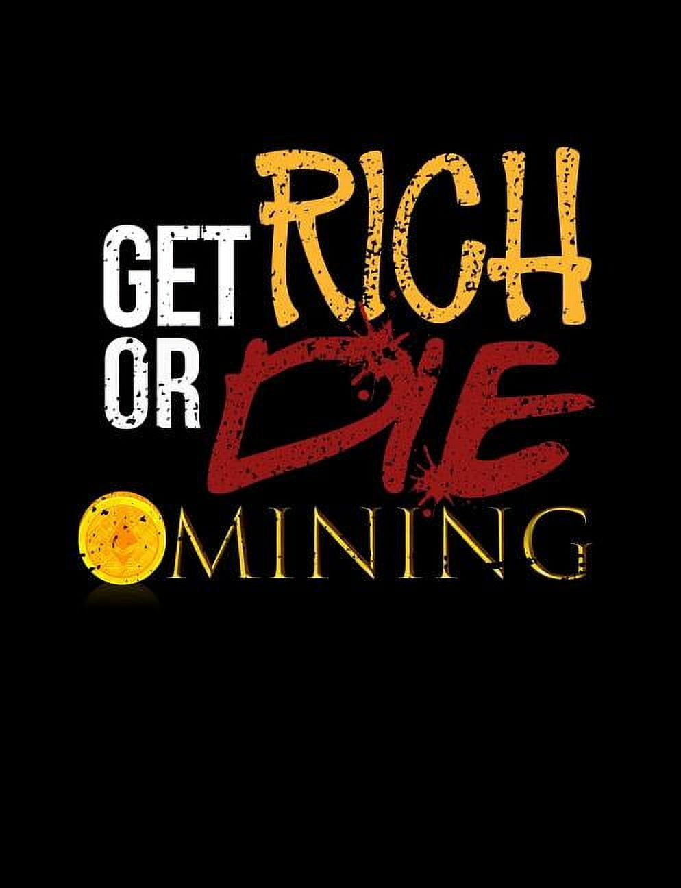 Get Rich Or Die Mining: Funny Bitcoin Crypto Quotes and Pun Themed College  Ruled Composition Notebook (Paperback) - Walmart Business Supplies