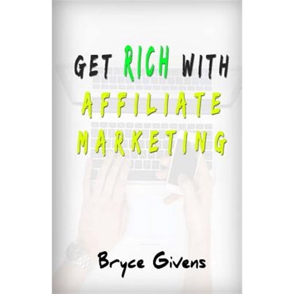 Get Rich With Affiliate Marketing