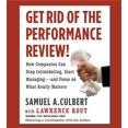 thumbnail image 1 of Get Rid of the Performance Review! : How Companies Can Stop Intimidating, Start Managing--and Focus on What Really Matters (CD-Audio), 1 of 1