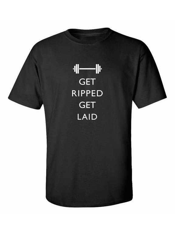 Get Ripped Laid Gym Workout Fitness Apparel Gift Event Outfit With A Graphic Theme T-Shirt, Size S-5XL