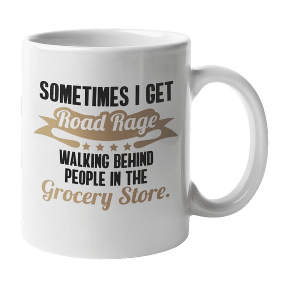 Get Road Rage in Grocery Store Coffee & Tea Mug for the Impatient (11oz)