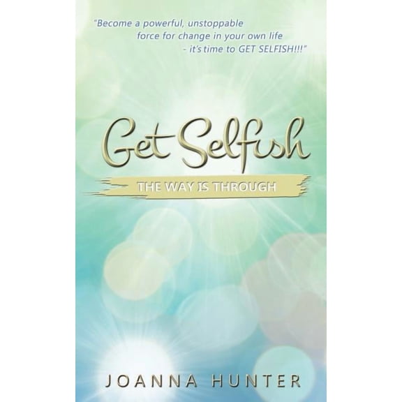 Get Selfish- The Way Is Through, (Paperback)