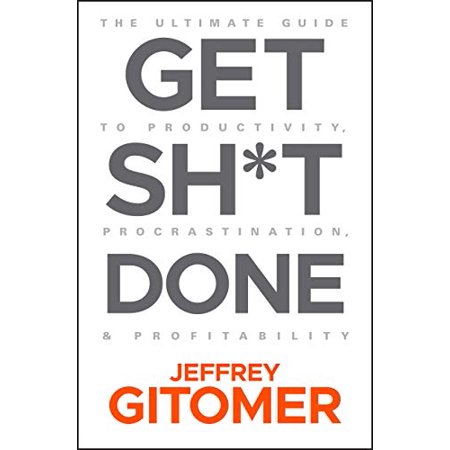 Pre-Owned Get Sh*t Done: The Ultimate Guide to Productivity Procrastination and Profitability (Hardcover) 1119647207 9781119647201