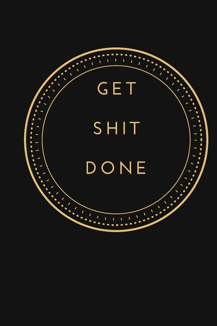 Get Shit Done : Christmas, Holiday, thanksgiving motivational gift for friend, employee, team member, co-worker. (Paperback)