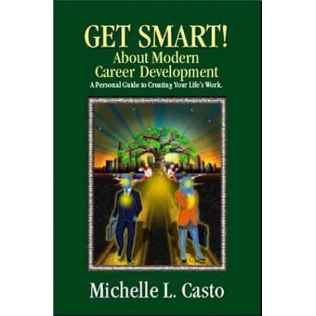 Pre-Owned Get Smart! about Modern Career Development: A Personal Guide to Creating Your Life s Work Paperback