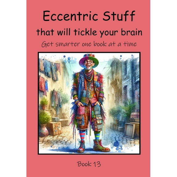 Get Smarter One Book at a Time: Eccentric Stuff that will Tickle your Brain (Paperback)