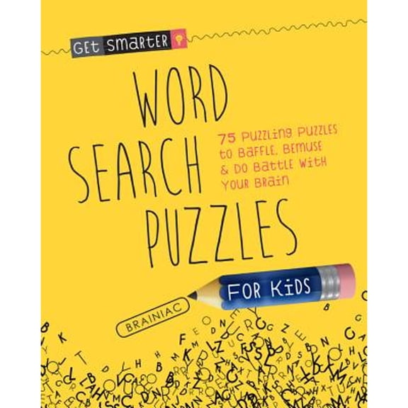 Pre-Owned Get Smarter: Word Search Puzzles for Kids: 75 Puzzling Puzzles to Baffle, Bemuse & Do Battle with Your Brain (Paperback) 1633223531 9781633223530