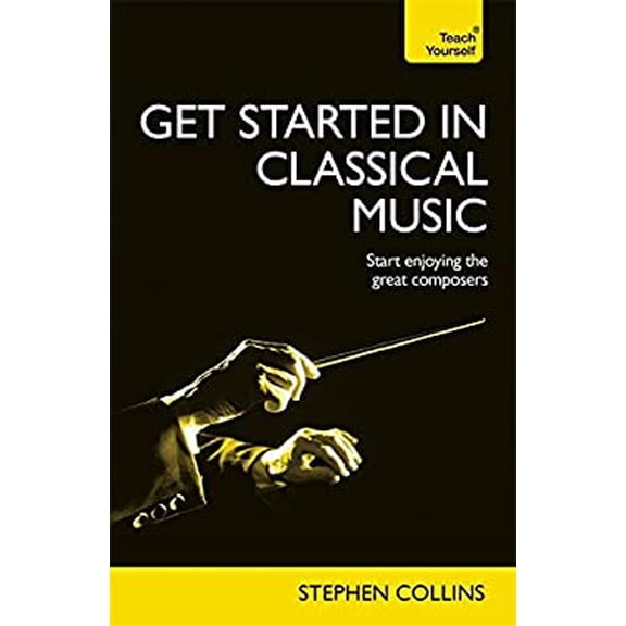 Pre-Owned Get Started in Classical Music (Paperback) 1473600952 9781473600959