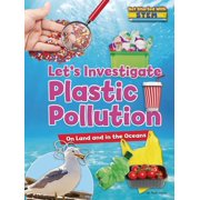 Get Started with Stem Lets Investigate Plastic Pollution On Land and in the Oceans, Hardcover