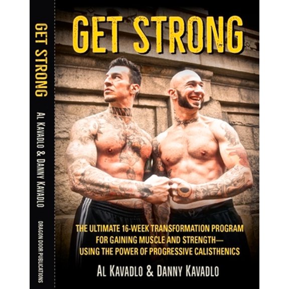Pre-Owned Get Strong: The Ultimate 16-Week Transformation Program For gaining Muscle And StrengthUsing The Power Of Progressive Calisthenics, 9781942812104, 1942812108, Paperback,