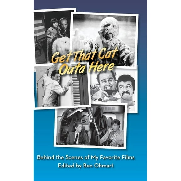 Get That Cat Outa Here: Behind the Scenes of My Favorite Films (hardback), (Hardcover)