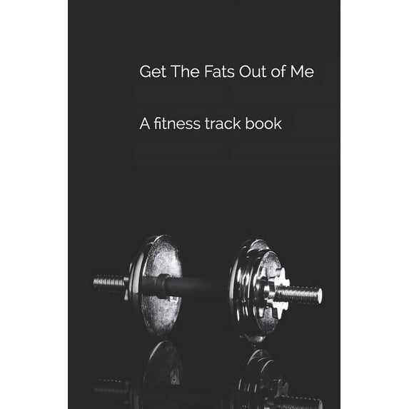 Get The Fats Out of Me : A fitness track book (Paperback)