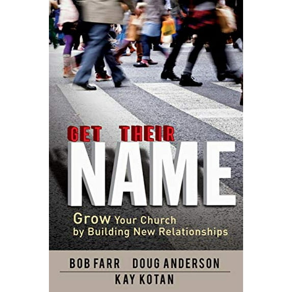 Pre-Owned Get Their Name: Grow Your Church by Building New Relationships (Paperback) 1426759312 9781426759314