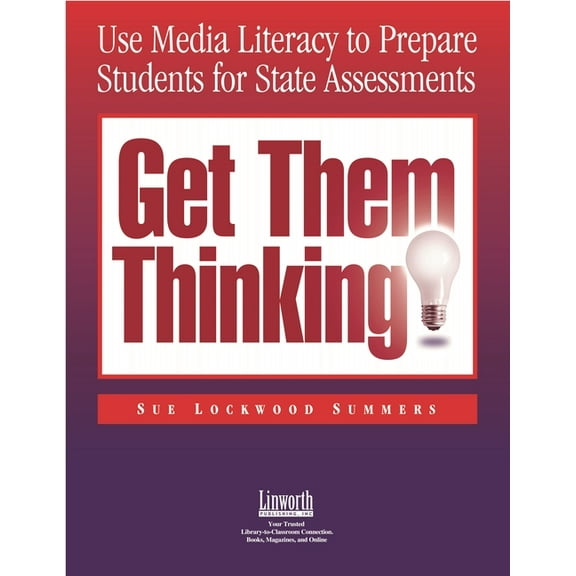 Get Them Thinking!: Using Media Literacy to Prepare Students for State Assessments, (Paperback)
