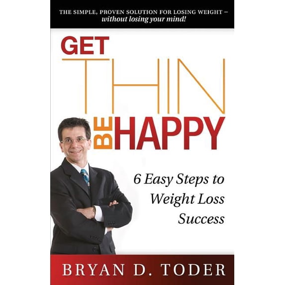 Get ThinBe Happy: 6 Easy Steps to Weight Loss Success Paperback 1461149894 9781461149897 Bryan D Toder