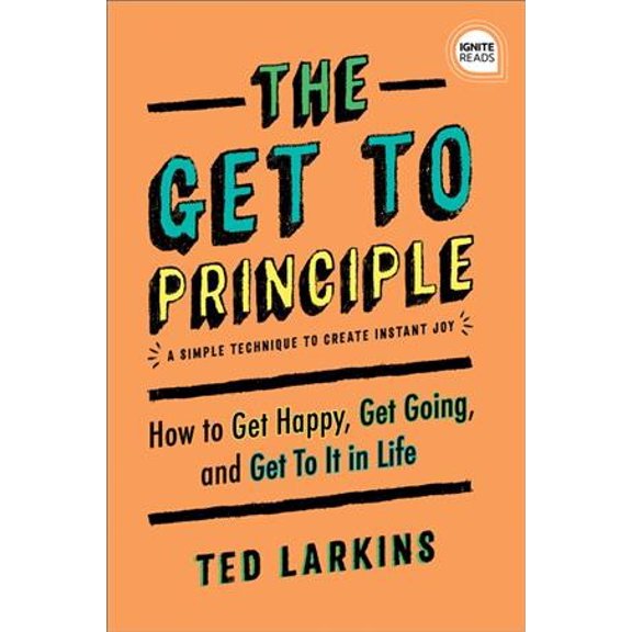Pre-Owned The Get to Principle: How to Get Happy, Get Going, and Get to It in Life (Hardcover) 1492694975 9781492694977