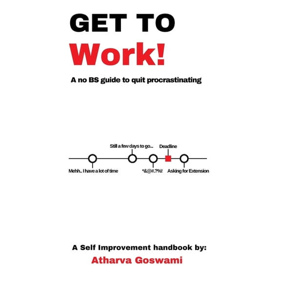 Get To Work!: A no BS guide to quit procrastinating, (Paperback)