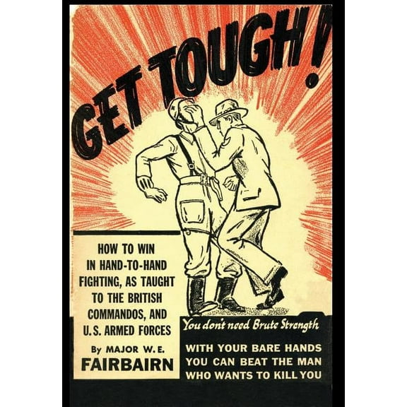 Get Tough!: How To Win In Hand To Hand Fighting -- W. E. Fairbairn