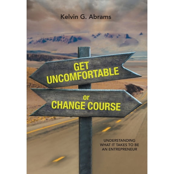 Get Uncomfortable or Change Course: Understanding What It Takes to Be an Entrepreneur