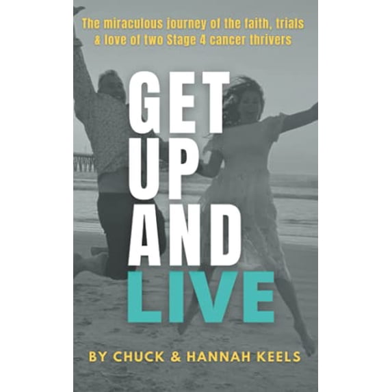 Pre-Owned Get Up and Live: The miraculous journey of the faith, trials and love of two Stage 4 cancer thrivers (Paperback) 1953625150 9781953625151