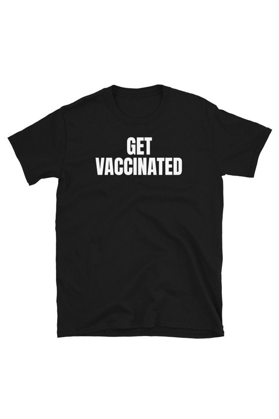 Get Vaccinated Awesome Save the Earth Get The Shot Short-Sleeve Unisex T-Shirt