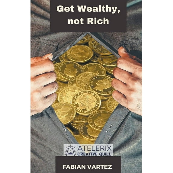 Get Wealthy, Not Rich, (Paperback)