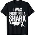 thumbnail image 1 of Get Well Recovery Broken Arm Leg I Was Fighting a Shark T-Shirt, 1 of 3