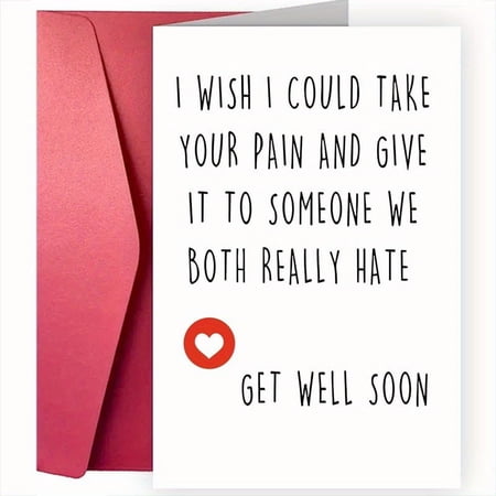 Get Well Soon Card – Humorous Design: "I Wish I Could Take Your Pain and Give it to Someone We Both Really Hate" – Perfect for Friends and Family – Envelope Included