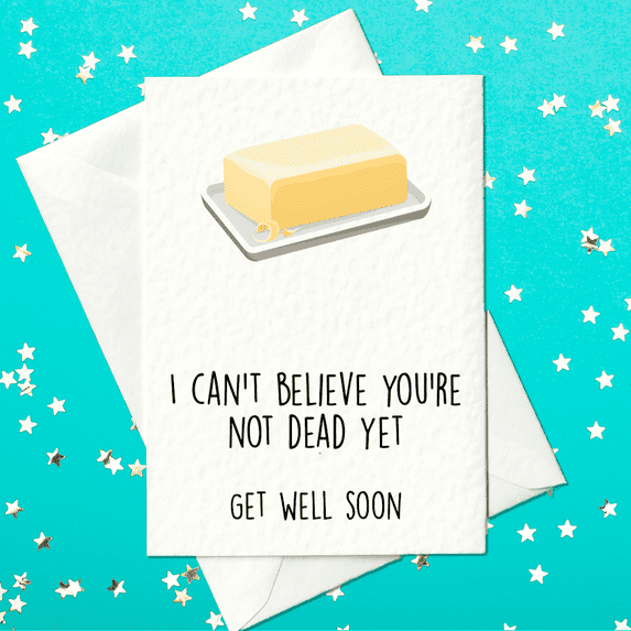 Get Well Soon Card – "I Can't Believe You're Not Dead Yet" Funny Greeting Card – Blank Inside with Envelope – Perfect for Friends & Family for a Lighthearted Recovery Wish